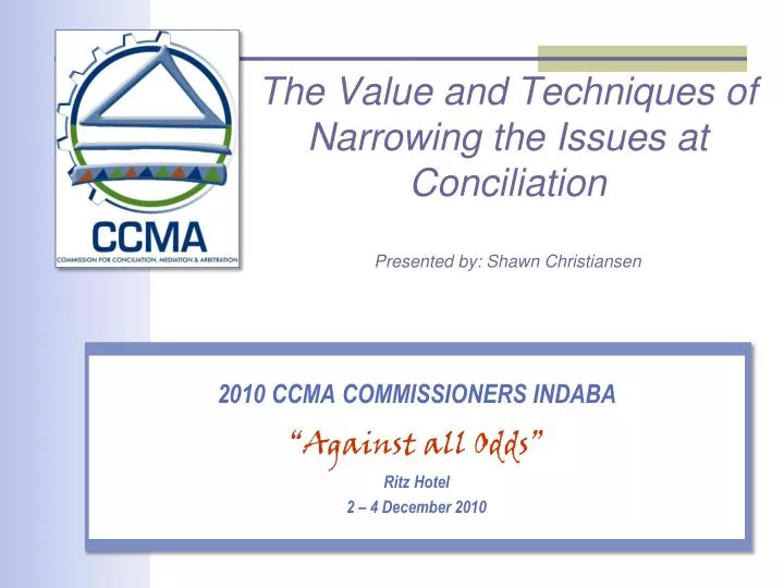 the value and techniques of narrowing the issues at conciliation presented by shawn christiansen