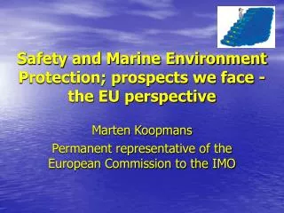 Safety and Marine Environment Protection; prospects we face - the EU perspective