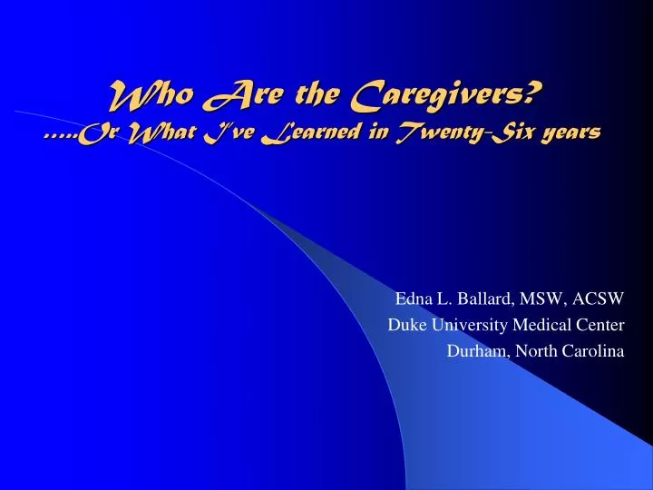who are the caregivers or what i ve learned in twenty six years