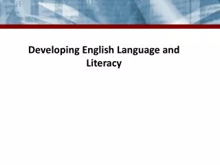 Developing English Language and Literacy