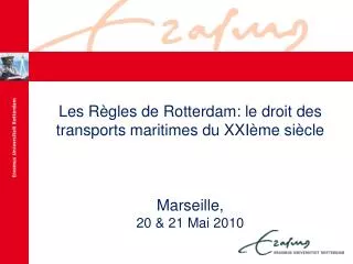 Les Règles de Rotterdam: le droit des transports maritimes du XXIème siècle Marseille, 20 &amp; 21 Mai 2010
