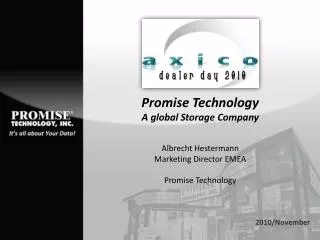 Promise Technology A global Storage Company Albrecht Hestermann Marketing Director EMEA Promise Technology