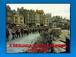 A SEGUNDA GUERRA MUNDIAL (1939-1945)
