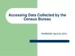 Accessing Data Collected by the Census Bureau - slide 1