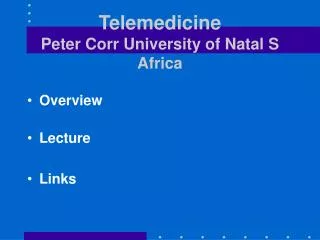 Telemedicine Peter Corr University of Natal S Africa