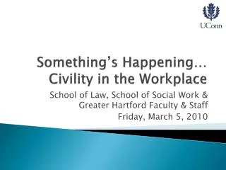 Something’s Happening… Civility in the Workplace