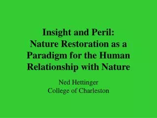 Insight and Peril: Nature Restoration as a Paradigm for the Human Relationship with Nature