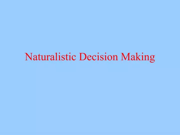 naturalistic decision making