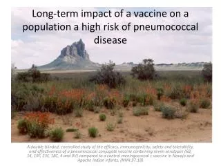 Long-term impact of a vaccine on a population a high risk of pneumococcal disease