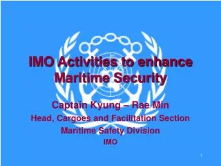 IMO Activities to enhance Maritime Security