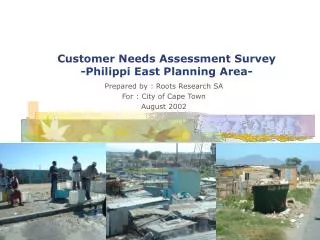 Customer Needs Assessment Survey -Philippi East Planning Area-