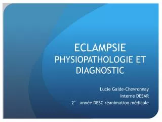 ECLAMPSIE PHYSIOPATHOLOGIE ET DIAGNOSTIC