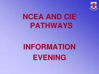 NCEA AND CIE PATHWAYS INFORMATION EVENING