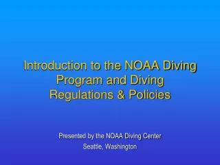 Introduction to the NOAA Diving Program and Diving Regulations &amp; Policies
