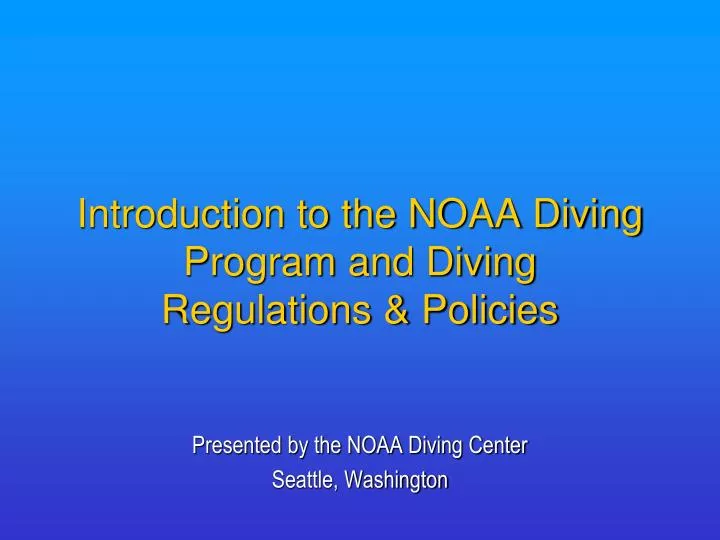 introduction to the noaa diving program and diving regulations policies