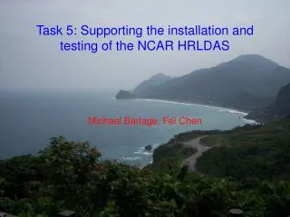 Task 5: Supporting the installation and testing of the NCAR HRLDAS