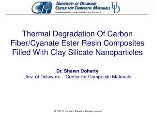 Thermal Degradation Of Carbon Fiber/Cyanate Ester Resin Composites Filled With Clay Silicate Nanoparticles Dr. Shawn Doh