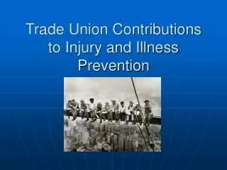 Trade Union Contributions to Injury and Illness Prevention