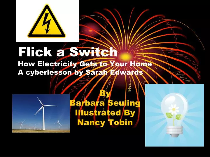 flick a switch how electricity gets to your home a cyberlesson by sarah edwards