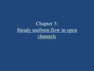 Chapter 3: Steady uniform flow in open channels