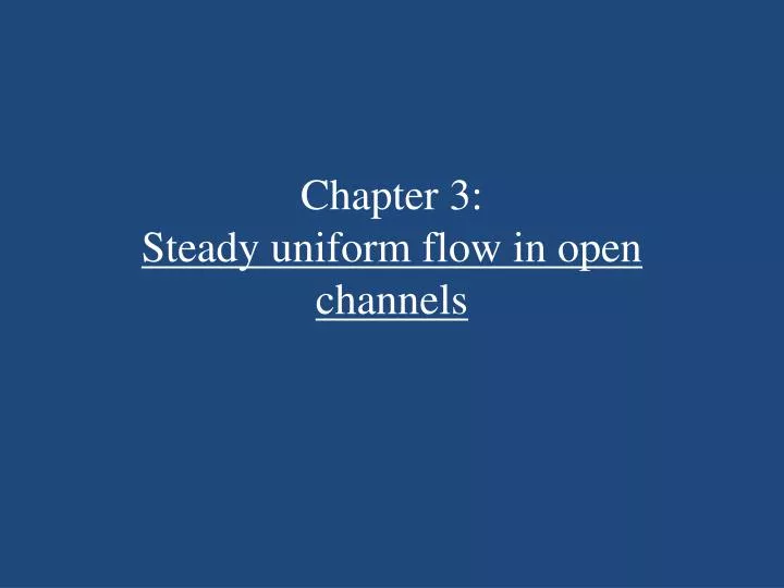 chapter 3 steady uniform flow in open channels