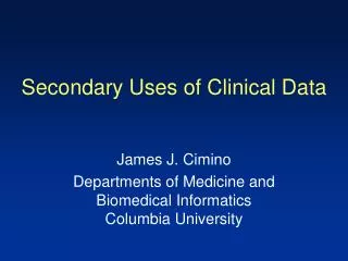 Secondary Uses of Clinical Data