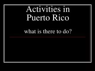 Activities in Puerto Rico what is there to do?