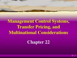 Management Control Systems, Transfer Pricing, and Multinational Considerations