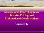Management Control Systems, Transfer Pricing, and Multinational Considerations - slide 1