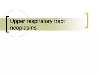 Upper respiratory tract neoplasms