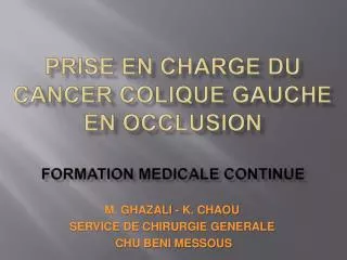 PRISE EN CHARGE DU CANCER COLIQUE GAUCHE EN OCCLUSION FORMATION MEDICALE CONTINUE