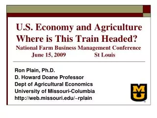 U.S. Economy and Agriculture Where is This Train Headed? National Farm Business Management Conference 	June 15, 2009 		S