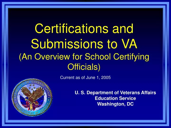 certifications and submissions to va an overview for school certifying officials