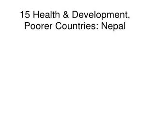 15 Health &amp; Development, Poorer Countries: Nepal