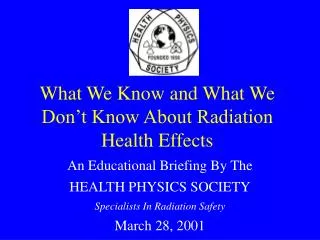 What We Know and What We Don’t Know About Radiation Health Effects
