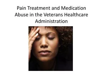 Pain Treatment and Medication Abuse in the Veterans Healthcare Administration