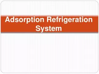 Adsorption Refrigeration System