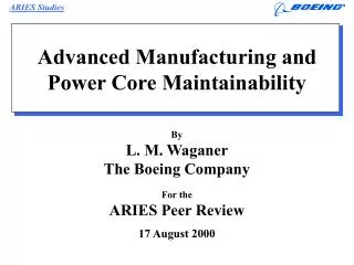 Advanced Manufacturing and Power Core Maintainability