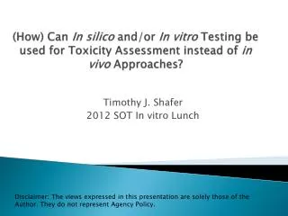 (How) Can In silico and/or In vitro Testing be used for Toxicity Assessment instead of in vivo Approaches?
