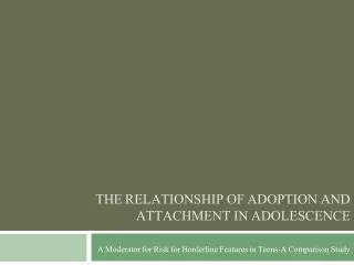 The Relationship of Adoption and Attachment in Adolescence