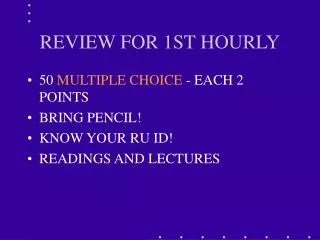 REVIEW FOR 1ST HOURLY