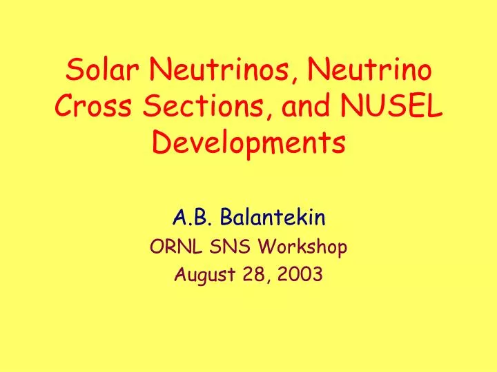 solar neutrinos neutrino cross sections and nusel developments
