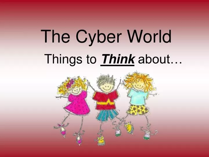 the cyber world things to think about