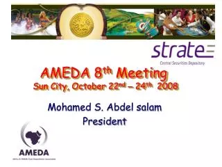 AMEDA 8 th Meeting Sun City, October 22 nd – 24 th 2008