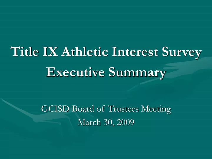 title ix athletic interest survey executive summary gcisd board of trustees meeting march 30 2009