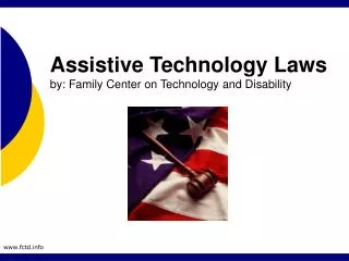 Assistive Technology Laws by: Family Center on Technology and Disability