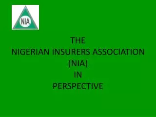 THE NIGERIAN INSURERS ASSOCIATION (NIA) IN PERSPECTIVE