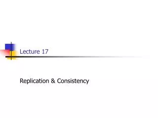 Lecture 17 Replication &amp; Consistency