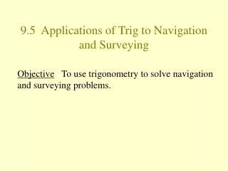 9.5 Applications of Trig to Navigation and Surveying