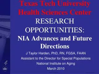 Texas Tech University Health Sciences Center RESEARCH OPPORTUNITIES: NIA Advances and Future Directions